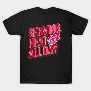 Serving Heat All Day Volleyball T-Shirt